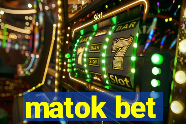 matok bet